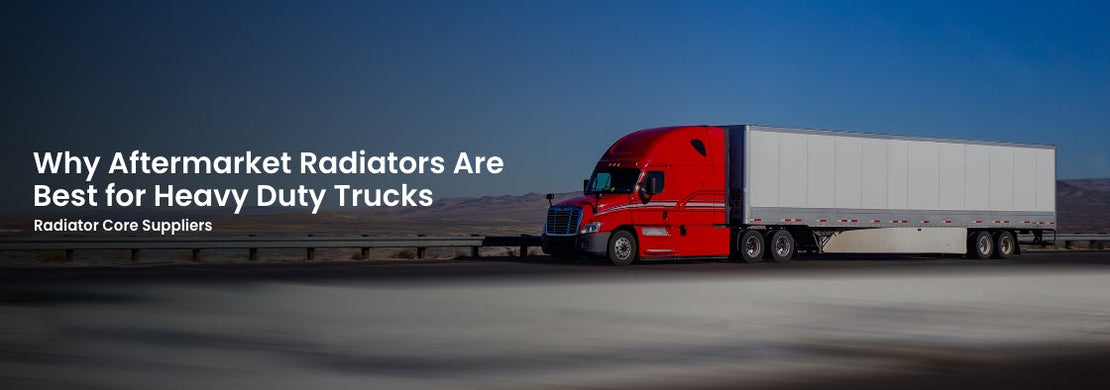 Why Aftermarket Radiators Are Best For Heavy Duty Trucks