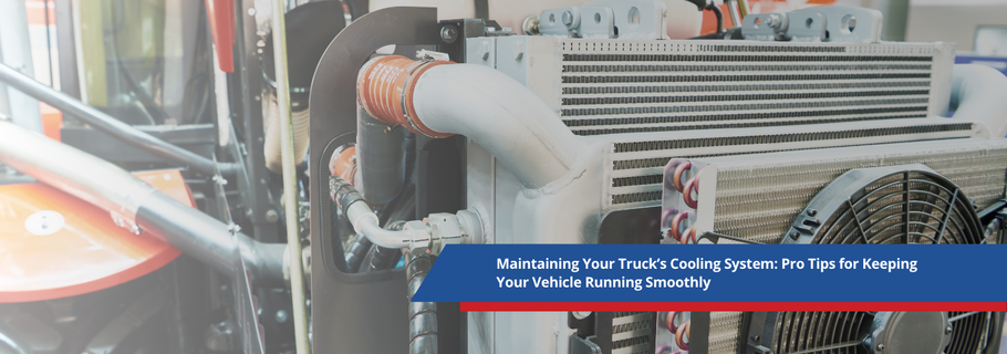 Maintaining Your Truck's Cooling System: Pro Tips for Keeping Your Vehicle Running Smoothly